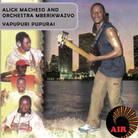 Alick Macheso and Orchestra Mberikwazvo - Vapupuri Pupurai