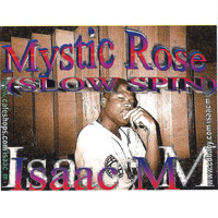 Isaac M - Mystic Rose (SLOW SPIN)