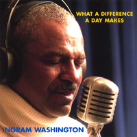 Ingram Washington - What A Difference A Day Makes