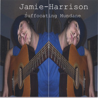 Jamie Harrison - Suffocating Mundane