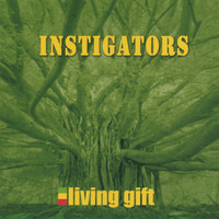 Instigators - Living Gift