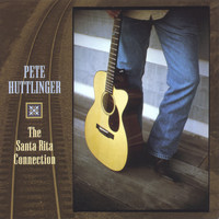 Pete Huttlinger - The Santa Rita Connection