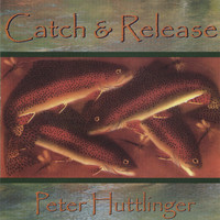 Pete Huttlinger - Catch & Release