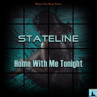 Stateline - Home with Me Tonight
