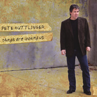 Pete Huttlinger - Things Are Looking Up