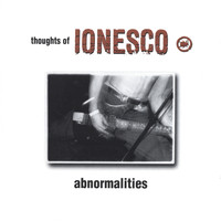 Thoughts Of Ionesco - Abnormalities