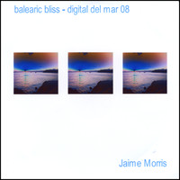Jaime Morris - Balearic Bliss - Digital Del Mar 08