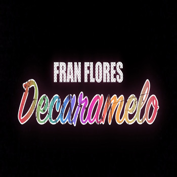 Fran Flores - Decaramelo