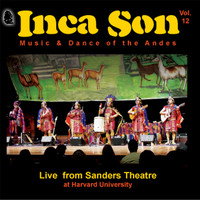 Inca Son - (Volume #12) Live from Sanders Theatre: at Harvard University