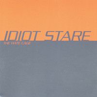 Idiot Stare - The Hate Cage