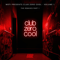 MOTI - Club Zero Cool Vol. 1 Remixed Part 1