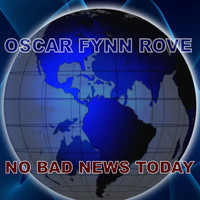 OSCAR FYNN ROVE - No Bad News Today