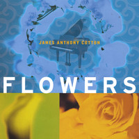 James Anthony Cotton - Flowers