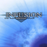 Infusion - Live From Millennium Church