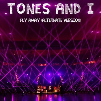 Tones and I - Fly Away (Alternate Version)