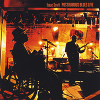 Isaac Scott - Isaac Scott Posthumous Blues Live