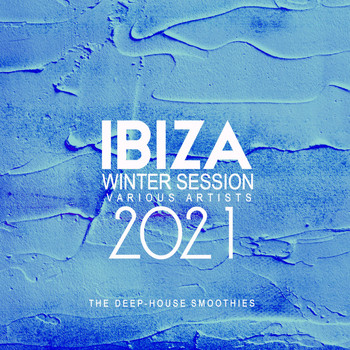 Various Artists - Ibiza Winter Session 2021 (The Deep-House Smoothies)