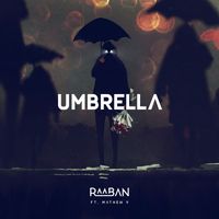 Raaban - Umbrella (feat. Mathew V)