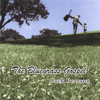 Jack Pearson - the Bluegrass Gospel