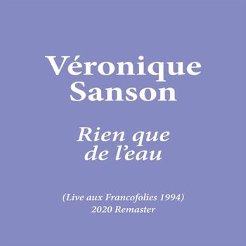 Véronique Sanson - Rien que de l'eau (Live aux Francofolies 1994) (2020 Remaster)