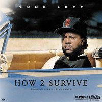 Yung Lott - How To Survive (feat. WestCoast Stone) (Explicit)