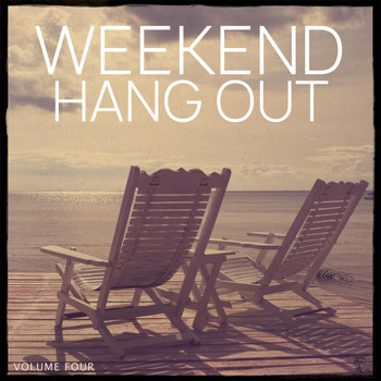 Various Artists - Weekend Hang Out, Vol. 4 (Finest Selection Of Smooth & Chilled Electronic Beats)