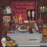Jason Ross - Life Without Sophia (Explicit)