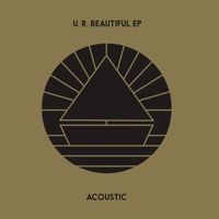 The Beach - U.R. Beautiful EP (Acoustic)