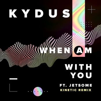 Kydus - When Am With You (feat. Jetsome) [Kinetic Remix]