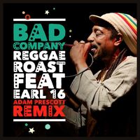 Reggae Roast - Bad Company (feat. Earl 16) (Adam Prescott Remix)