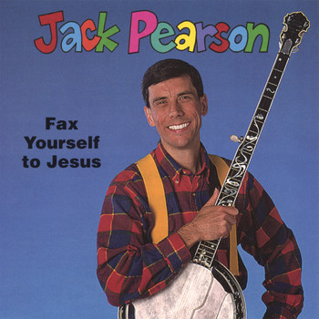 Jack Pearson - Fax Yourself to Jesus