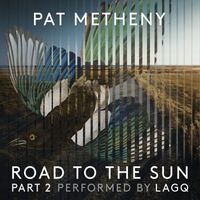 Pat Metheny & Los Angeles Guitar Quartet - Pat Metheny: Road to the Sun, Pt. 2
