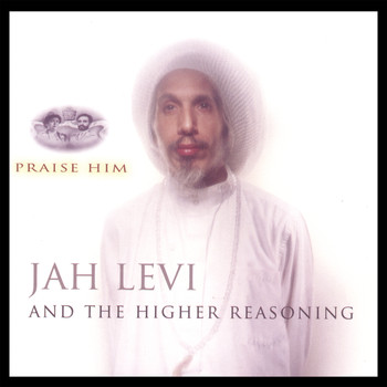 Jah levi & The Higher Reasoning - Praise Him