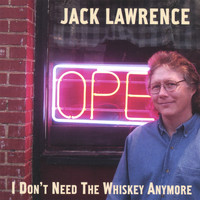 Jack Lawrence - I Don't Need the Whiskey Anymore