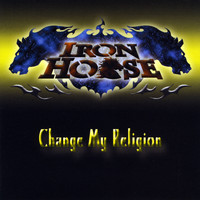 Ironhorse - Change My Religion