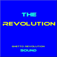Ghetto Revolution Sound / - The Revolution