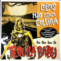 Tequila Baby / - Lobos Não Usam Coleira