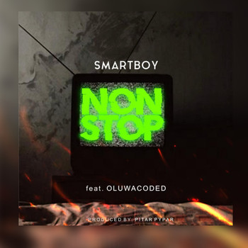 Smartboy featuring Oluwacoded - Non Stop