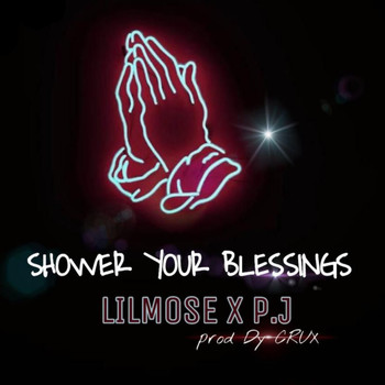 Lilmose featuring P.j - Shower Your Blessings