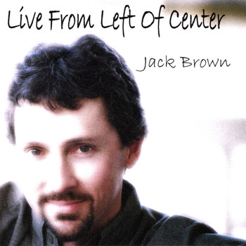Jack Brown - Live From Left Of Center