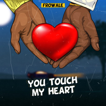 Frowale - You Touch My Heart