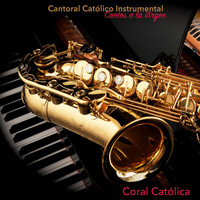 Coral Católica - Cantoral Católico Instrumental Cantos a la Virgen