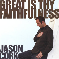Jason Cork - Great Is Thy Faithfulness