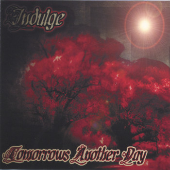 Indulge - Tomorrow's Another Day