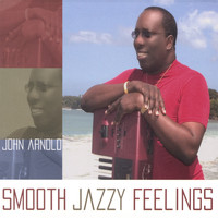John Arnold - SMOOTH JAZZY FEELINGS
