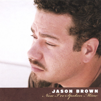 Jason Brown - Now I've Spoken Mine