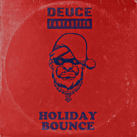 Deuce Fantastick - Holiday Bounce
