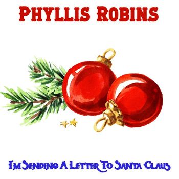 Phyllis Robins - I'm Sending a Letter to Santa Claus