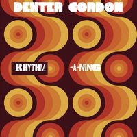Dexter Gordon - Rhythm-A-Ning