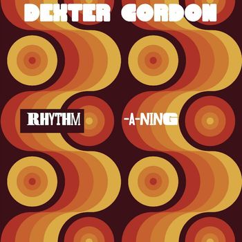 Dexter Gordon - Rhythm-A-Ning